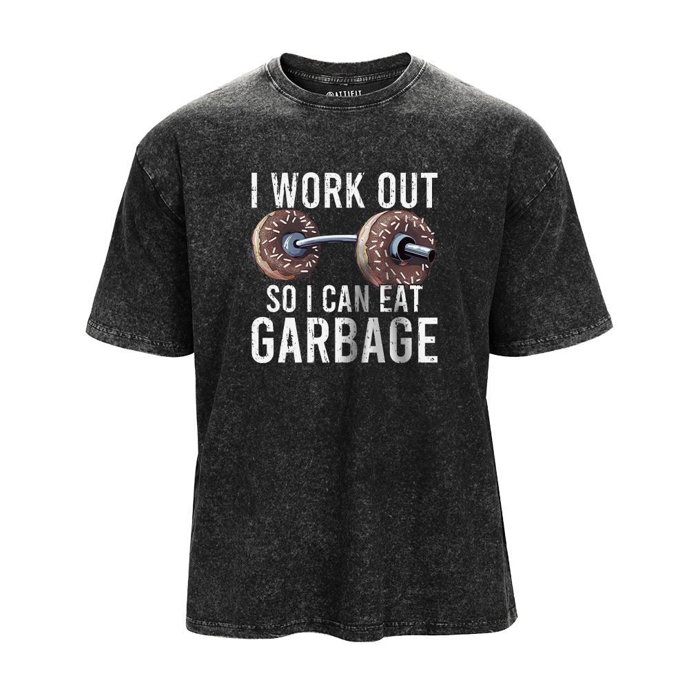 I Workout so I Can Eat Garbage Washed T-Shirt