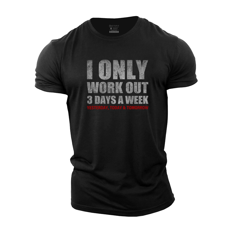 I Only Workout 3 Days a Week Cotton T-Shirt