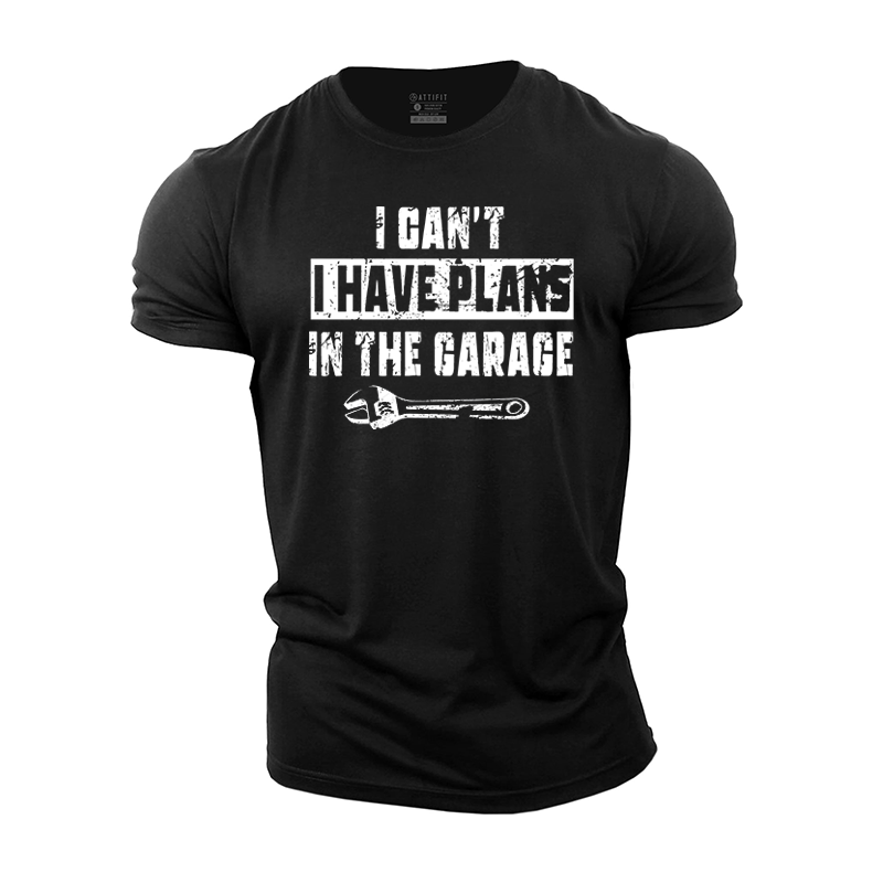 I Can't I Have Plans In The Garage Cotton T-Shirt