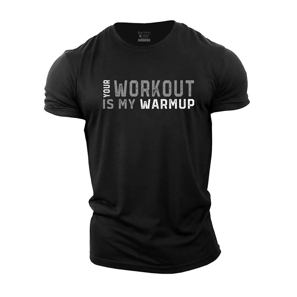 Your Workout Is My Warmup Cotton T-Shirt