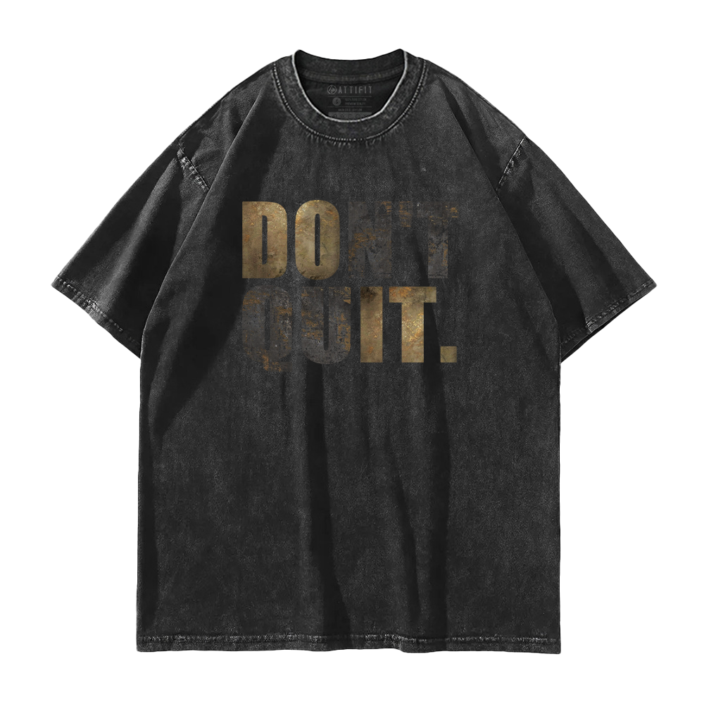 Don't Quit Washed T-Shirt