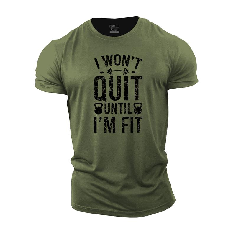 I Won't Quit Until I'm Fit Cotton T-Shirt