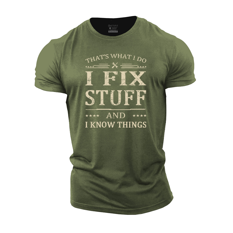 I Fix Stuff And I Know Things Cotton T-Shirt