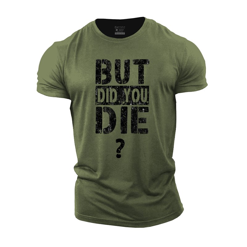 But Did You Die? Cotton T-Shirt