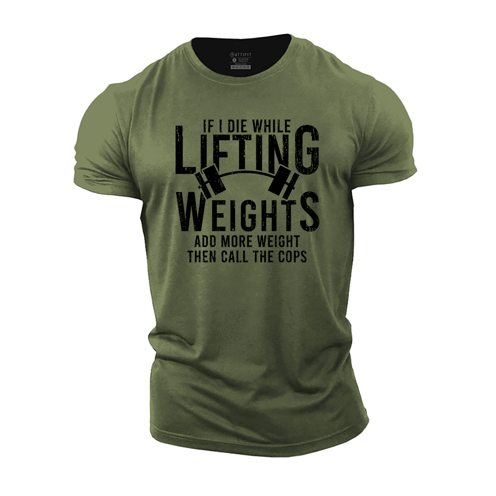 If I Die While Lifting Weights Cotton T-Shirt