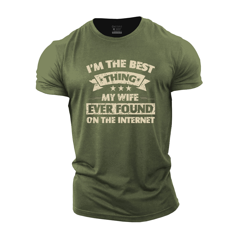 The Best Thing My Wife Ever Found on the Internet Cotton T-Shirt