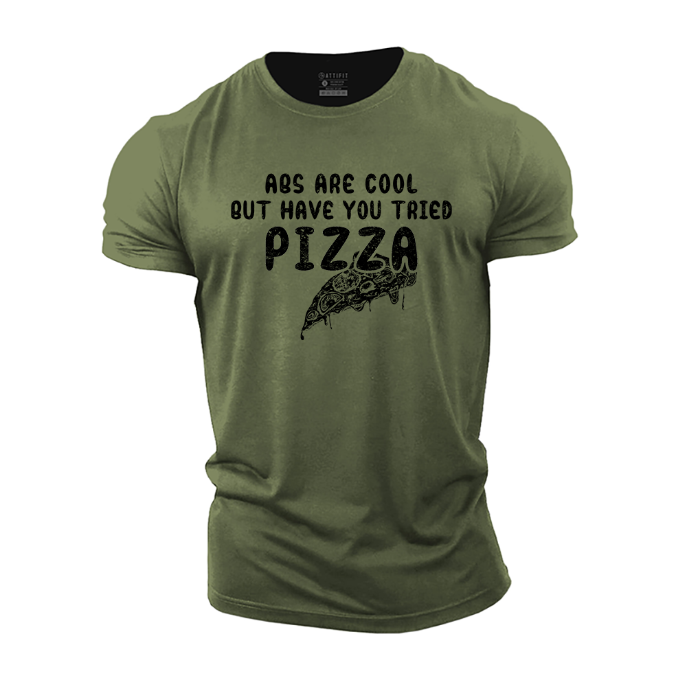 Abs Are Cool but Have You Tried Pizza Cotton T-Shirt