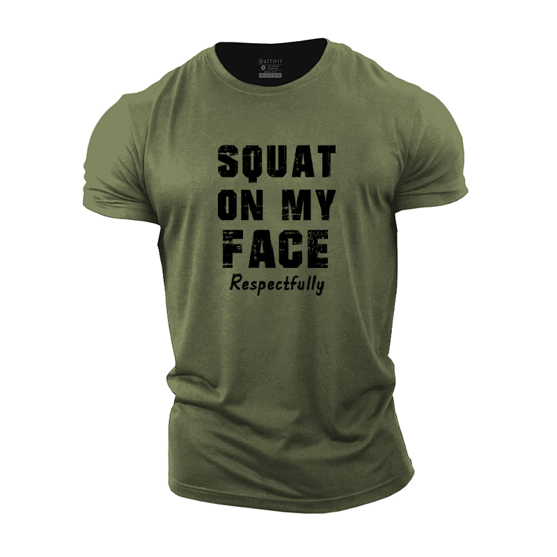 Squat on My Face Respectfully Cotton T-Shirt