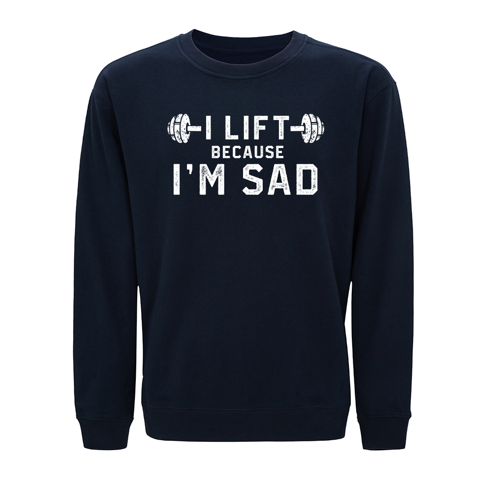 I Lift Because I'm Sad Crewneck Sweatshirt