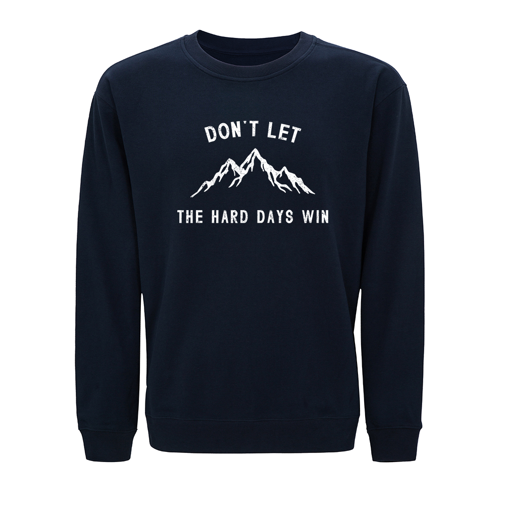 Don't Let the Hard Days Win Crewneck Sweatshirt