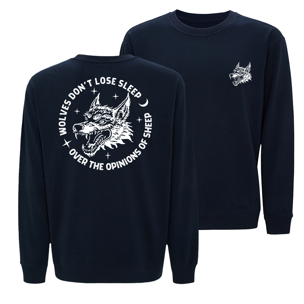 Wolves Don't Lose Sleep over the Opinions of Sheep Crewneck Sweatshirt