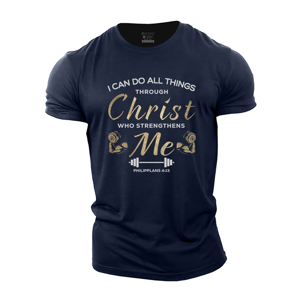 I Can Do All Things Through Christ Who Strengthens Me Cotton T-Shirt