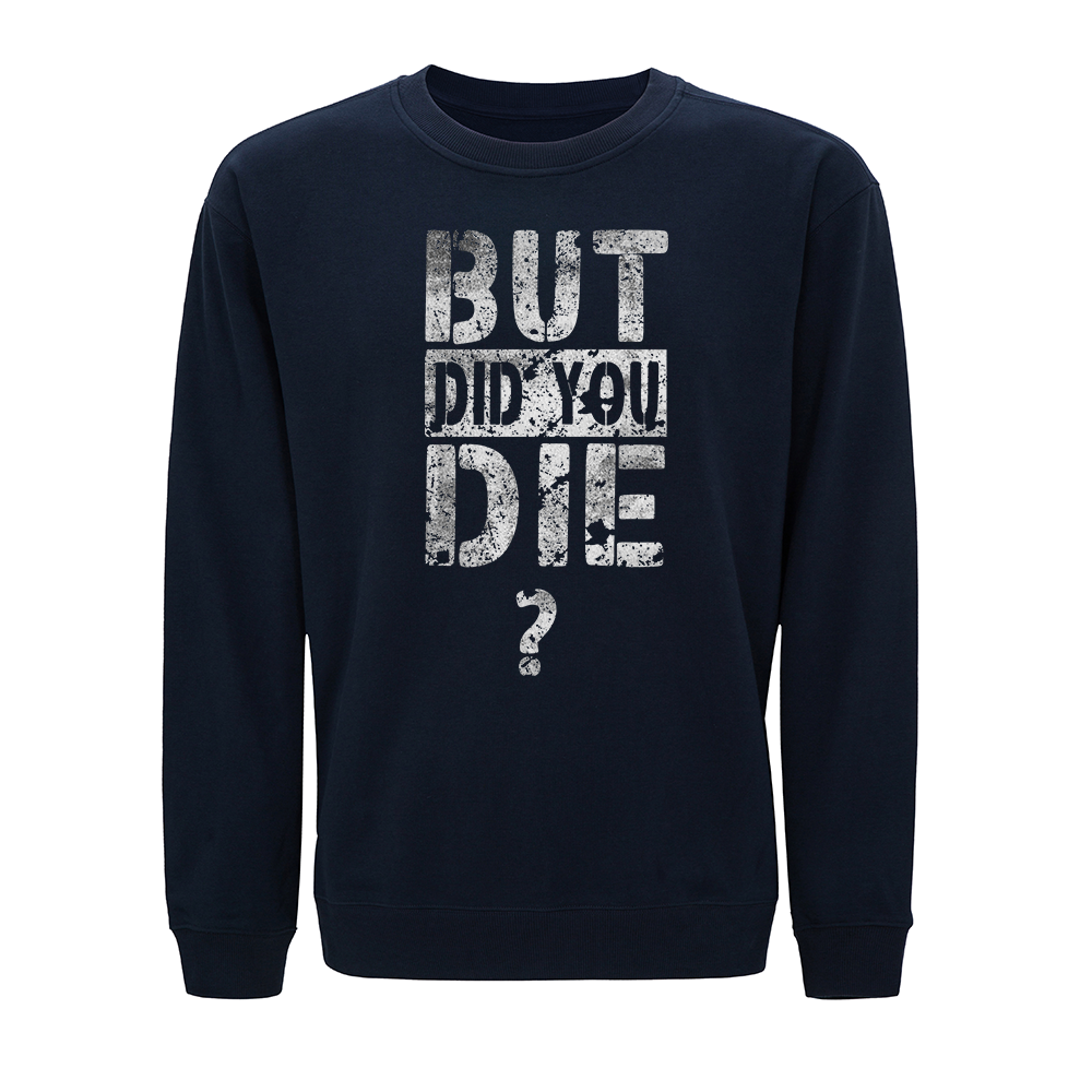 But Did You Die? Crewneck Sweatshirt