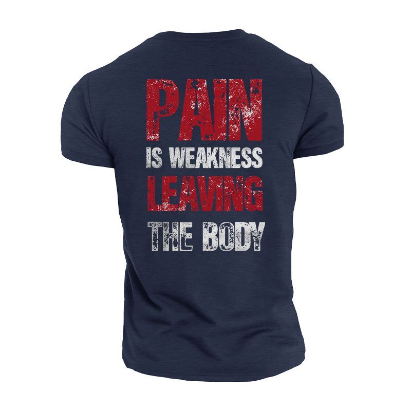 Pain Is Weakness Leaving The Body Cotton T-Shirt