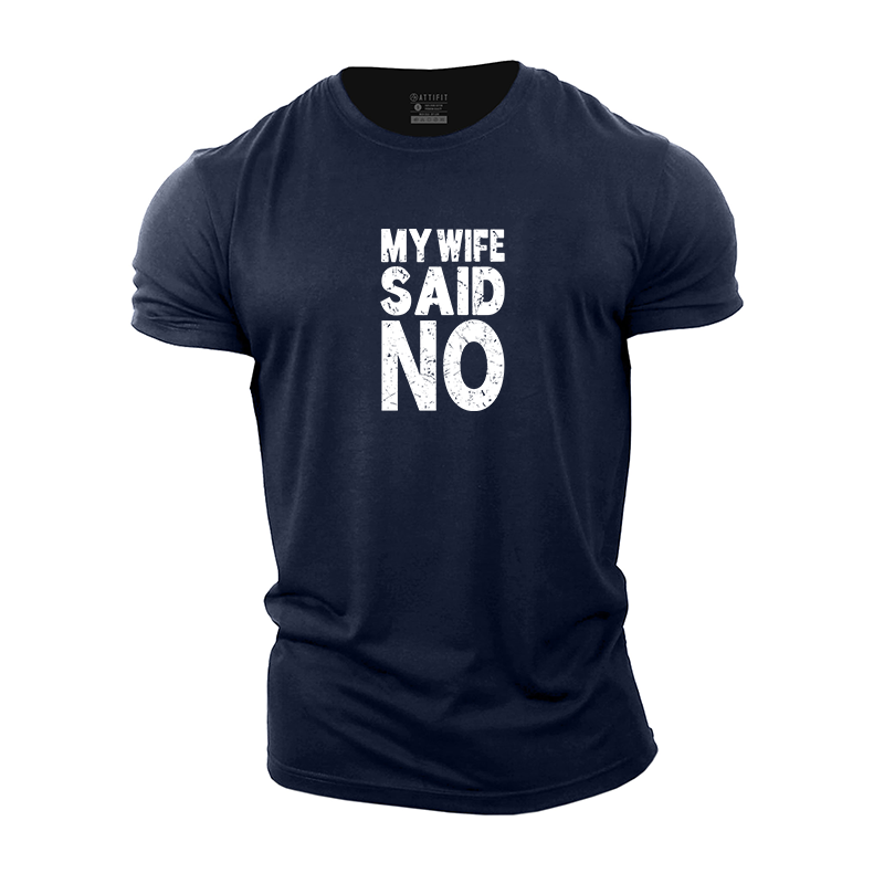 My Wife Said No Cotton T-Shirt