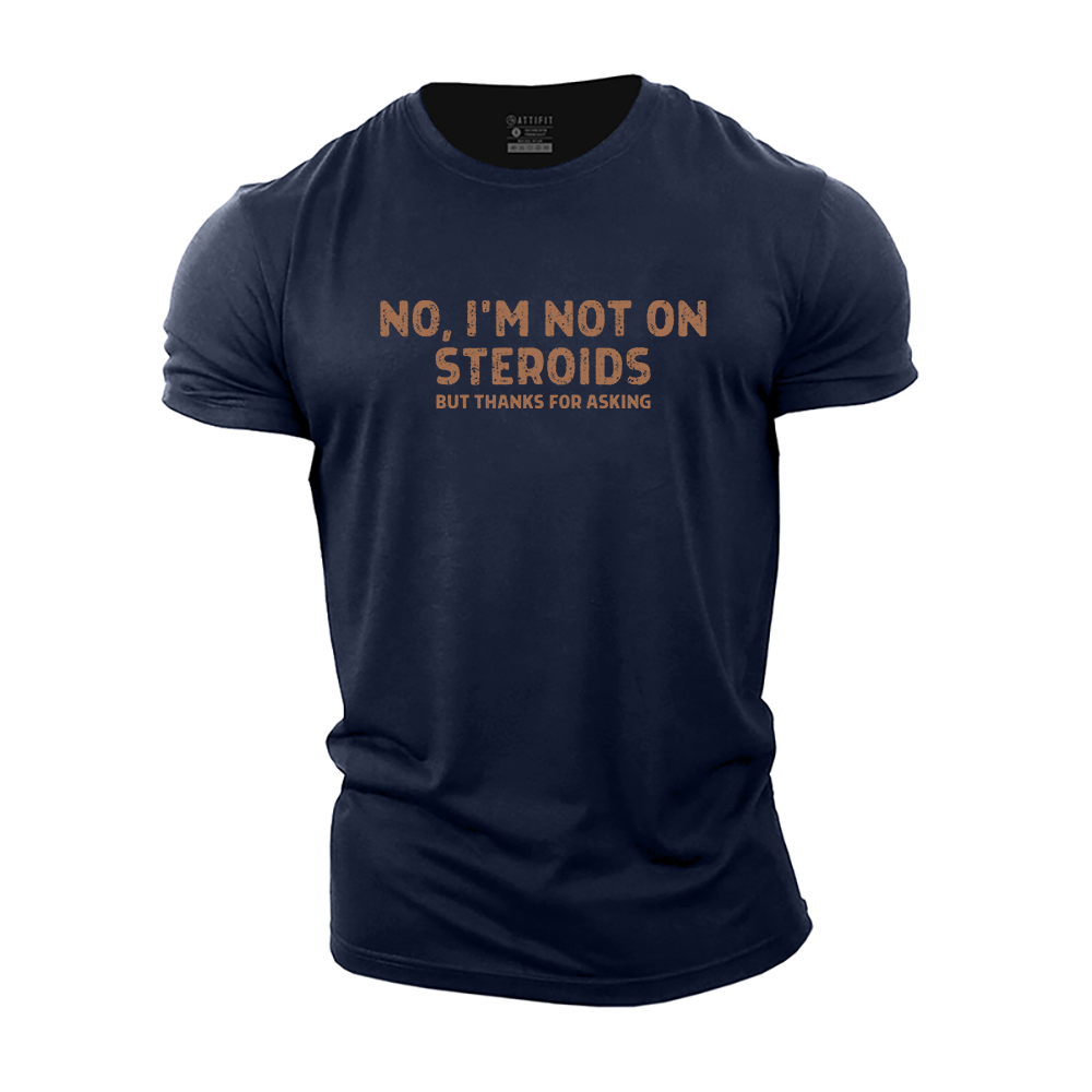 No, I'm Not on Steroids Cotton T-Shirt