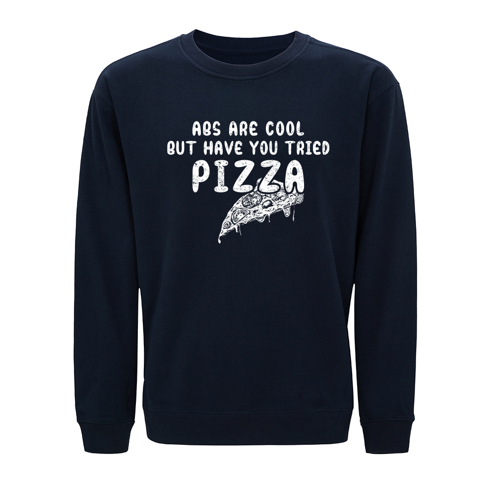 Abs Are Cool but Have You Tried Pizza Crewneck Sweatshirt