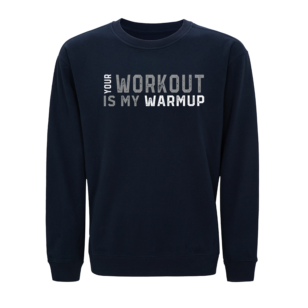 Your Workout Is My Warmup Crewneck Sweatshirt