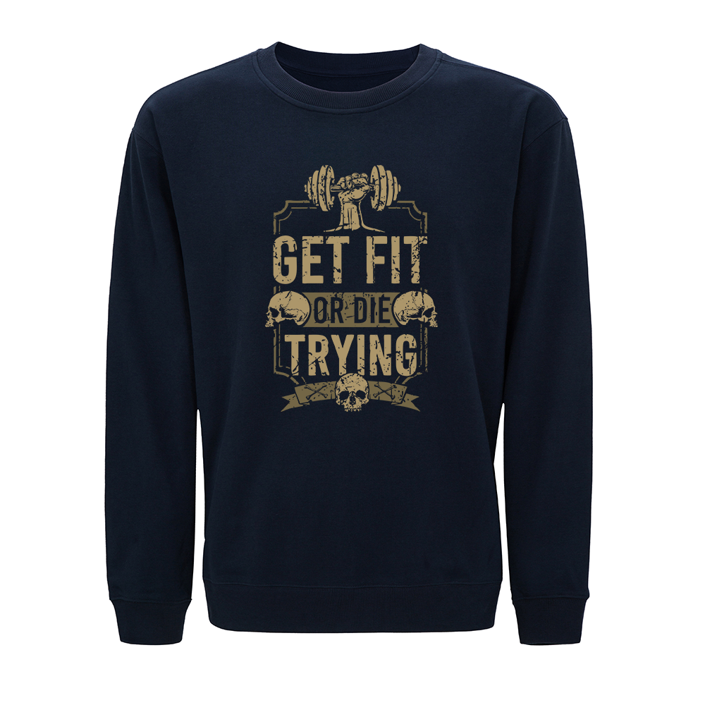 Get Fit or Die Trying Crewneck Sweatshirt