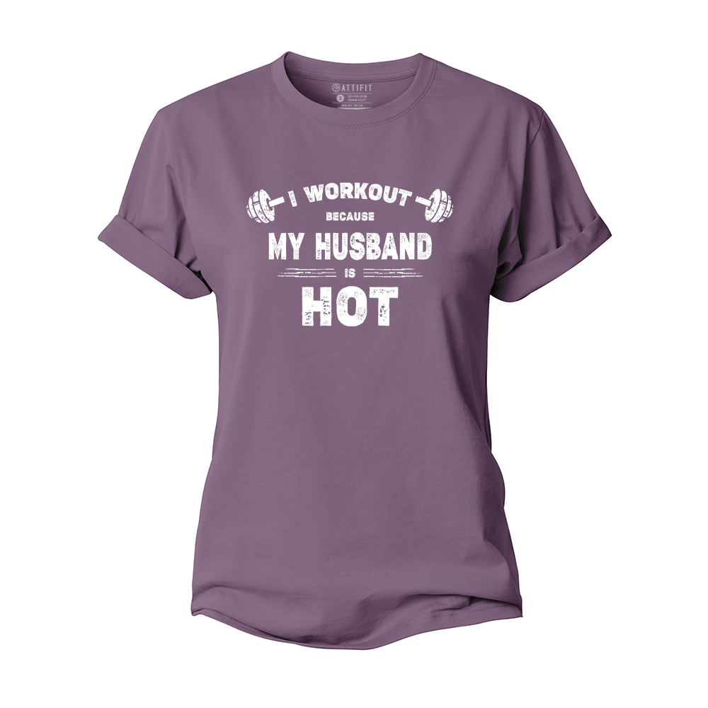 I Workout Because My Husband Is Hot Women's Cotton T-Shirt