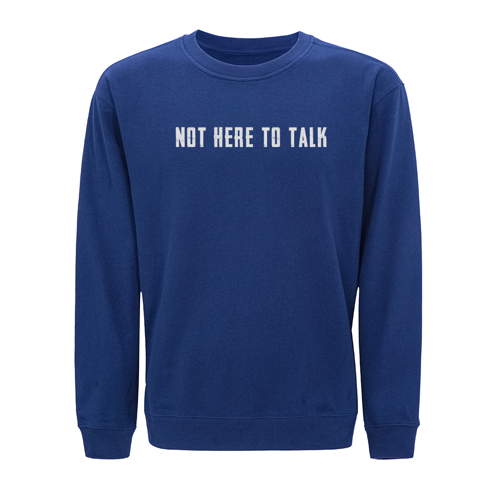 Not Here to Talk Crewneck Sweatshirt