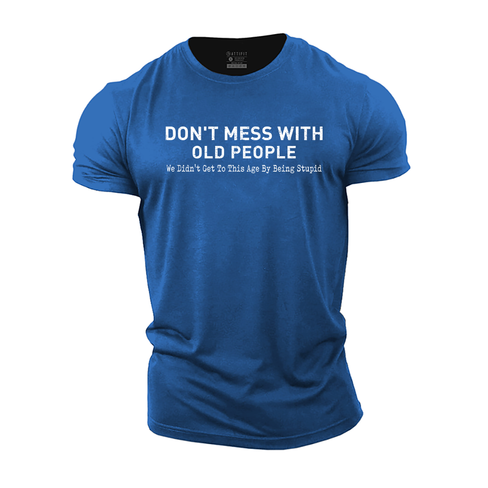 Don't Mess with Old People Cotton T-Shirt