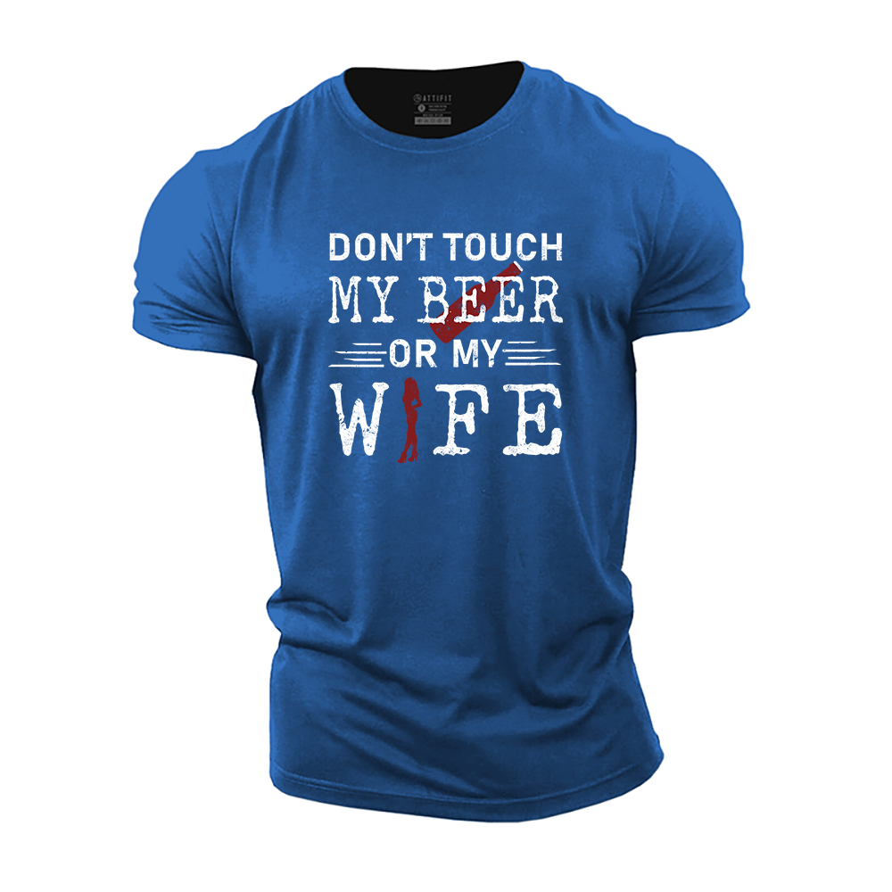 Do Not Touch My Beer or My Wife Cotton T-Shirt