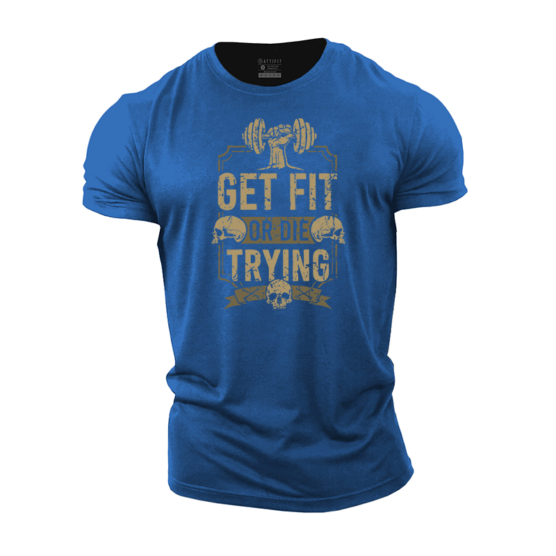 Get Fit or Die Trying Cotton T-Shirt