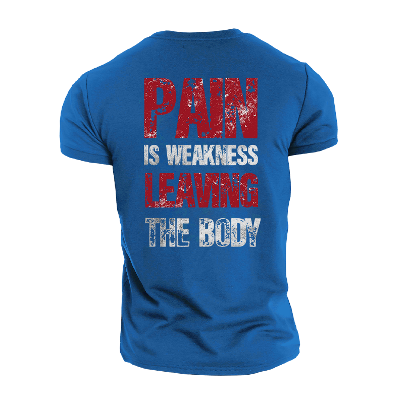 Pain Is Weakness Leaving The Body Cotton T-Shirt