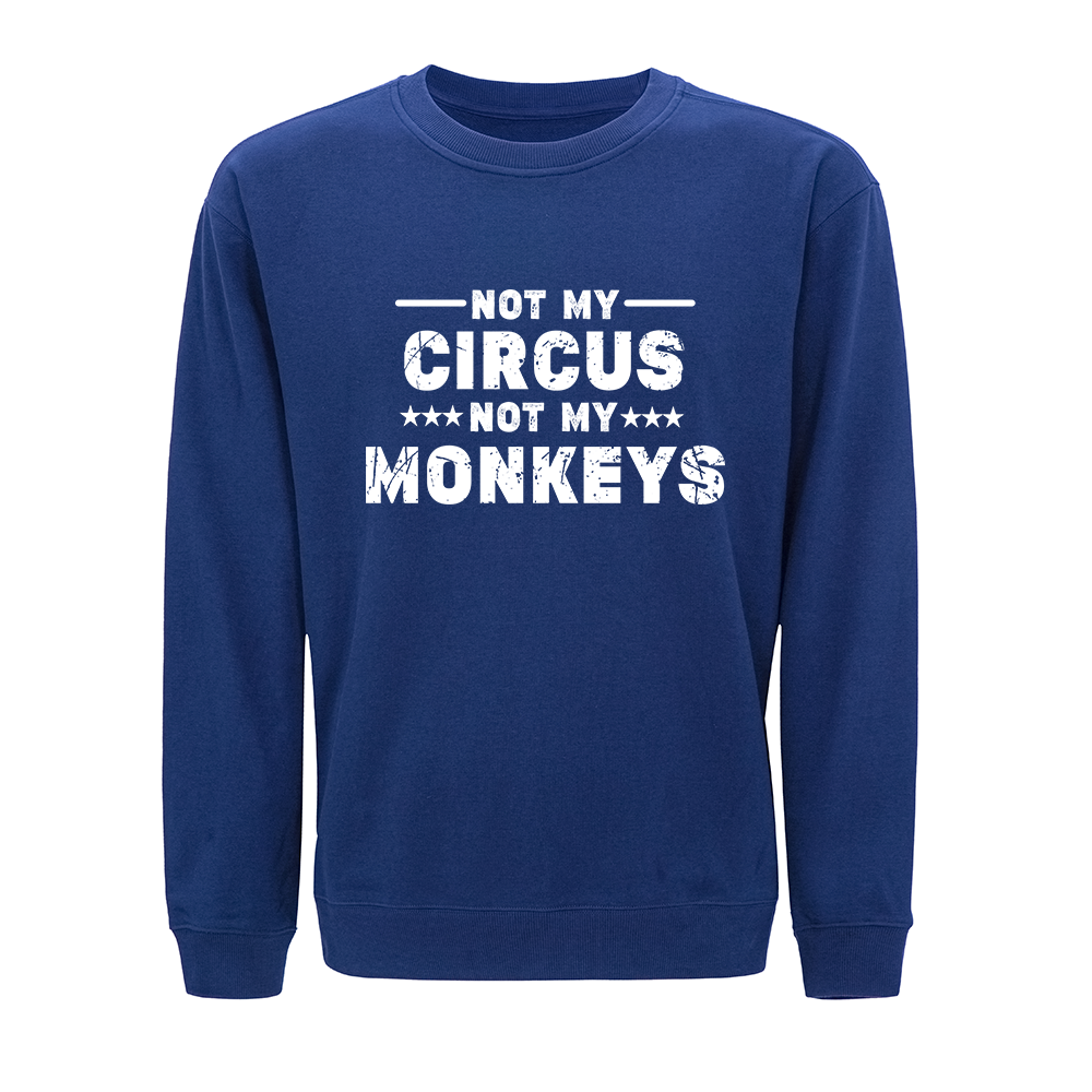 Not My Circus Not My Monkeys Crewneck Sweatshirt