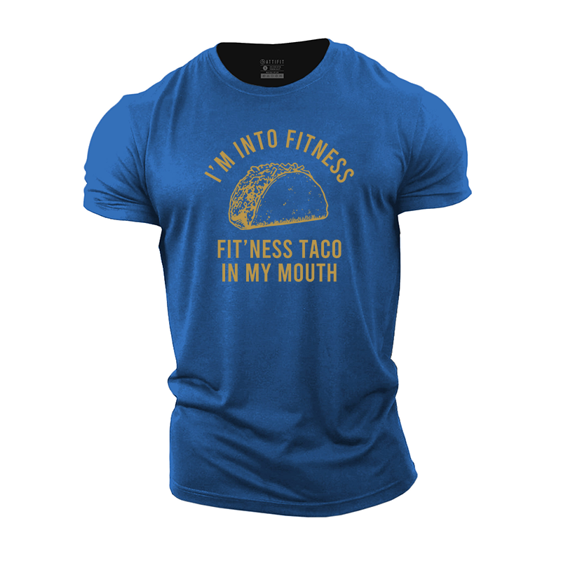 I'm into Fitness Fit'ness Taco in My Mouth Cotton T-Shirt