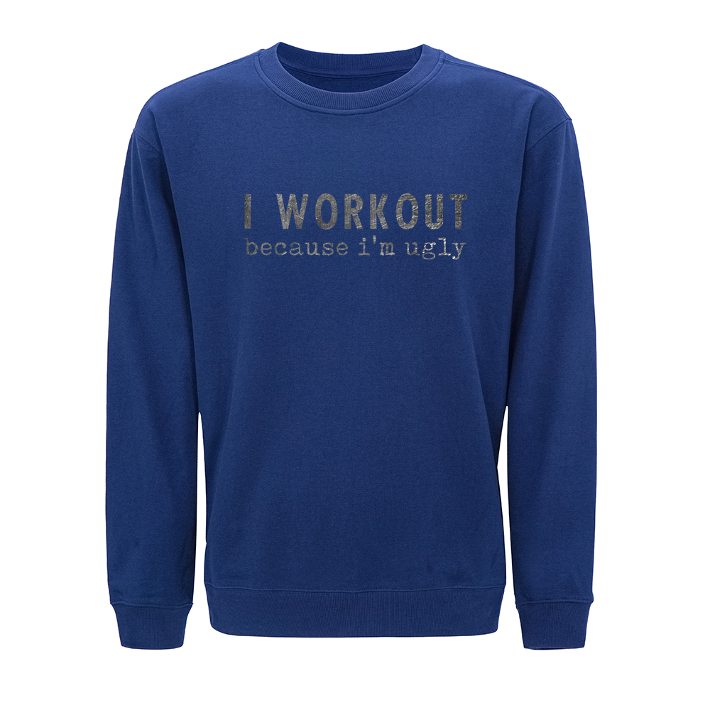 I Workout Because I'm Ugly Crewneck Sweatshirt