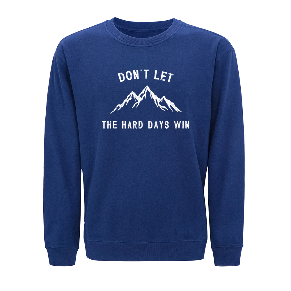 Don't Let the Hard Days Win Crewneck Sweatshirt