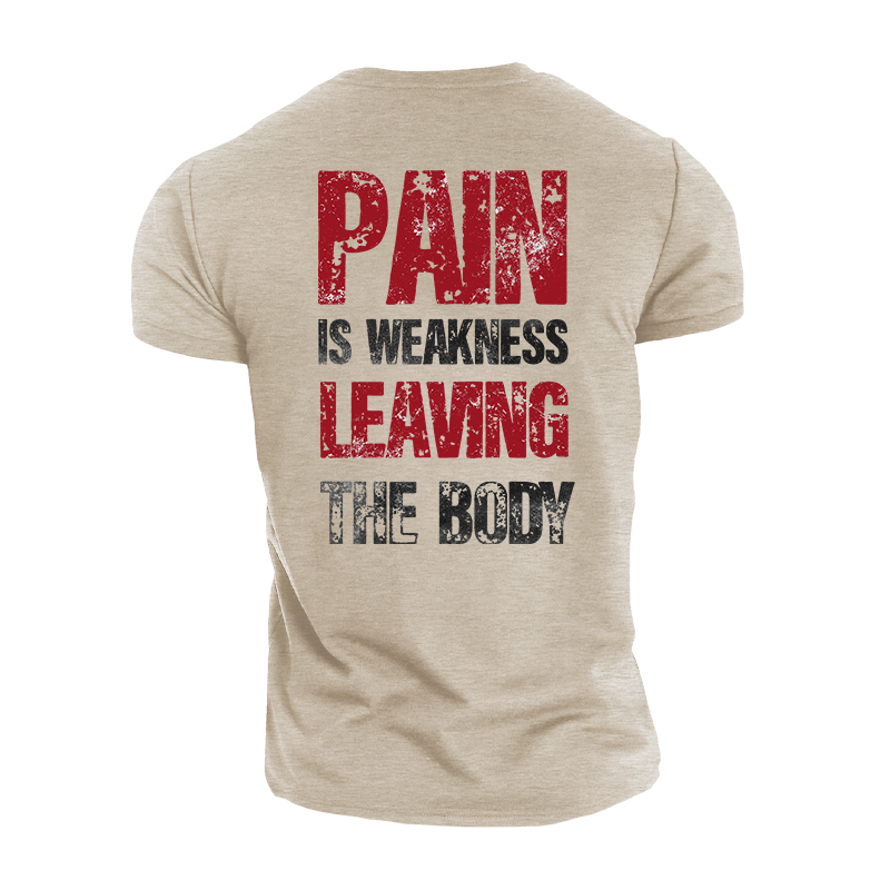 Pain Is Weakness Leaving The Body Cotton T-Shirt