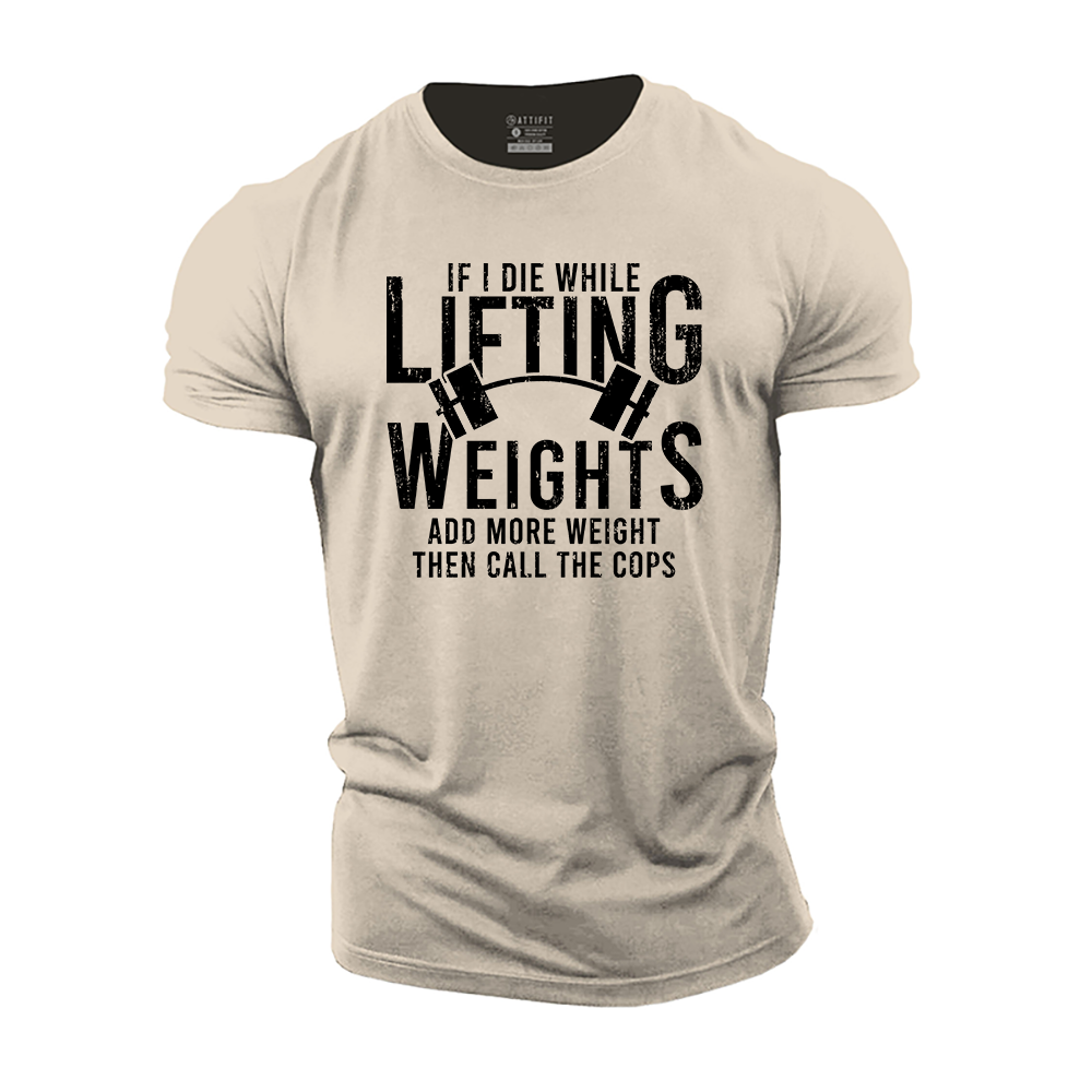 If I Die While Lifting Weights Cotton T-Shirt