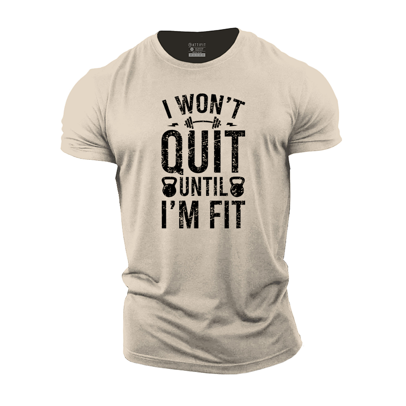 I Won't Quit Until I'm Fit Cotton T-Shirt