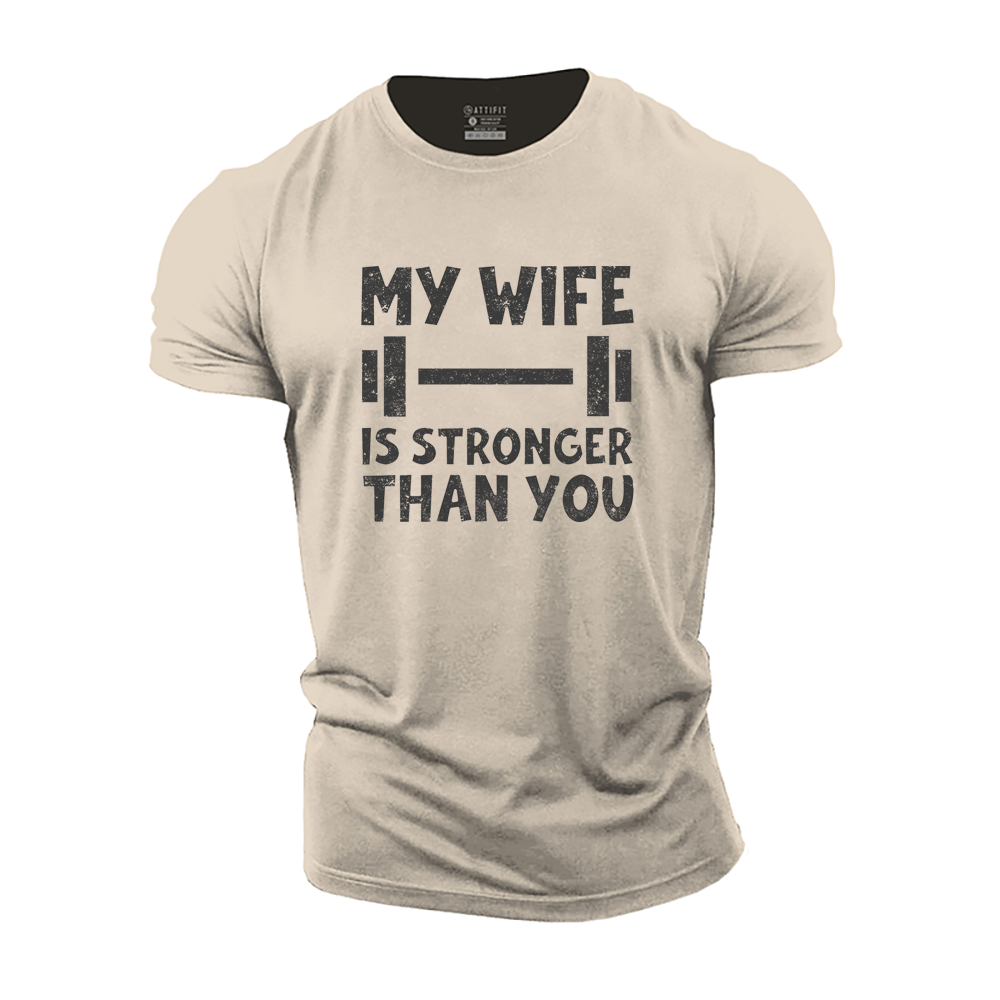 My Wife Is Stronger Than You Cotton T-Shirt