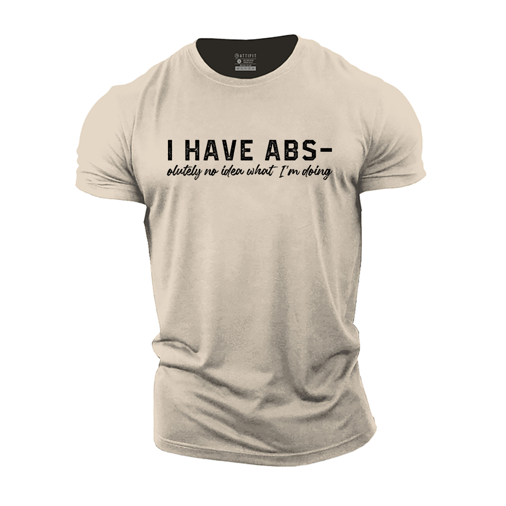 I Have Abs-Olutely No Idea What I'm Doing Cotton T-Shirt