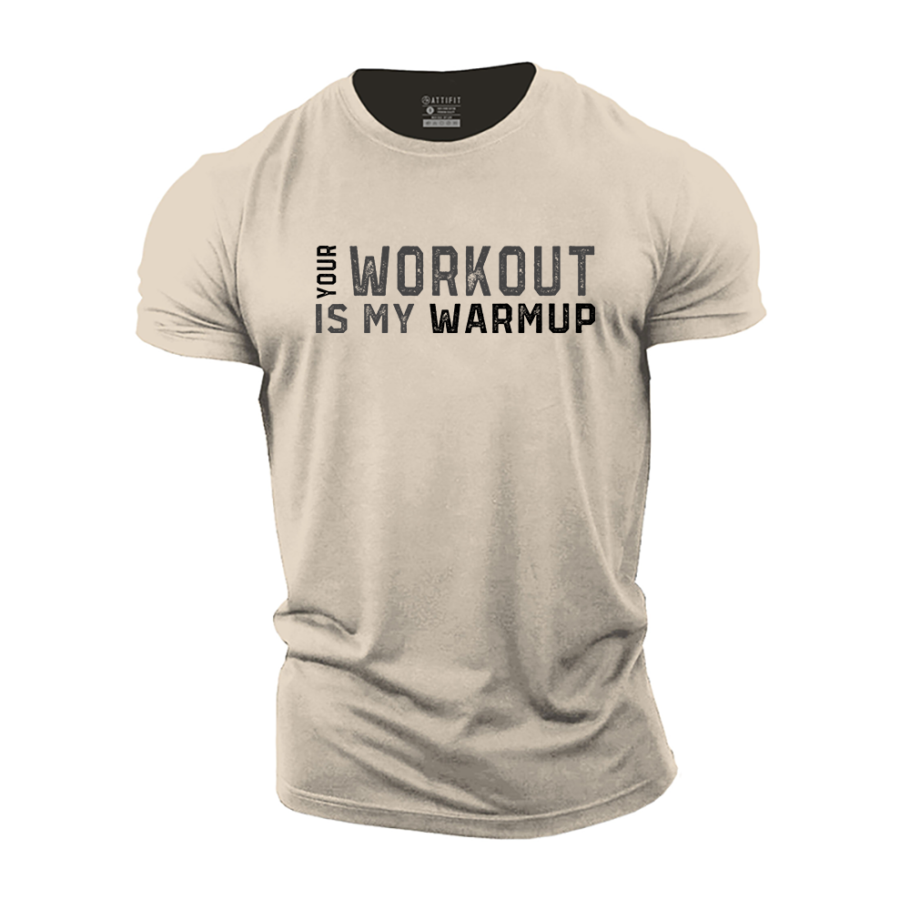 Your Workout Is My Warmup Cotton T-Shirt