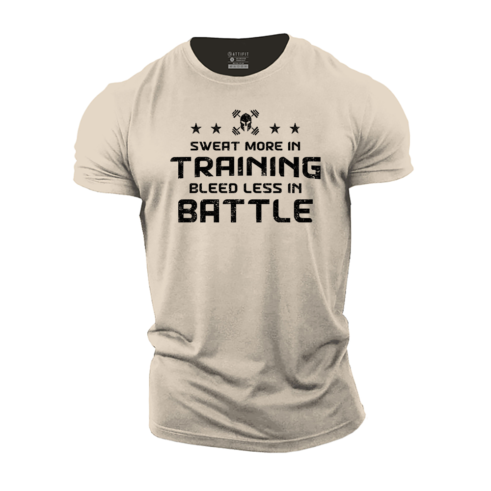 Sweat More in Training Bleed Less in Battle Cotton T-Shirt