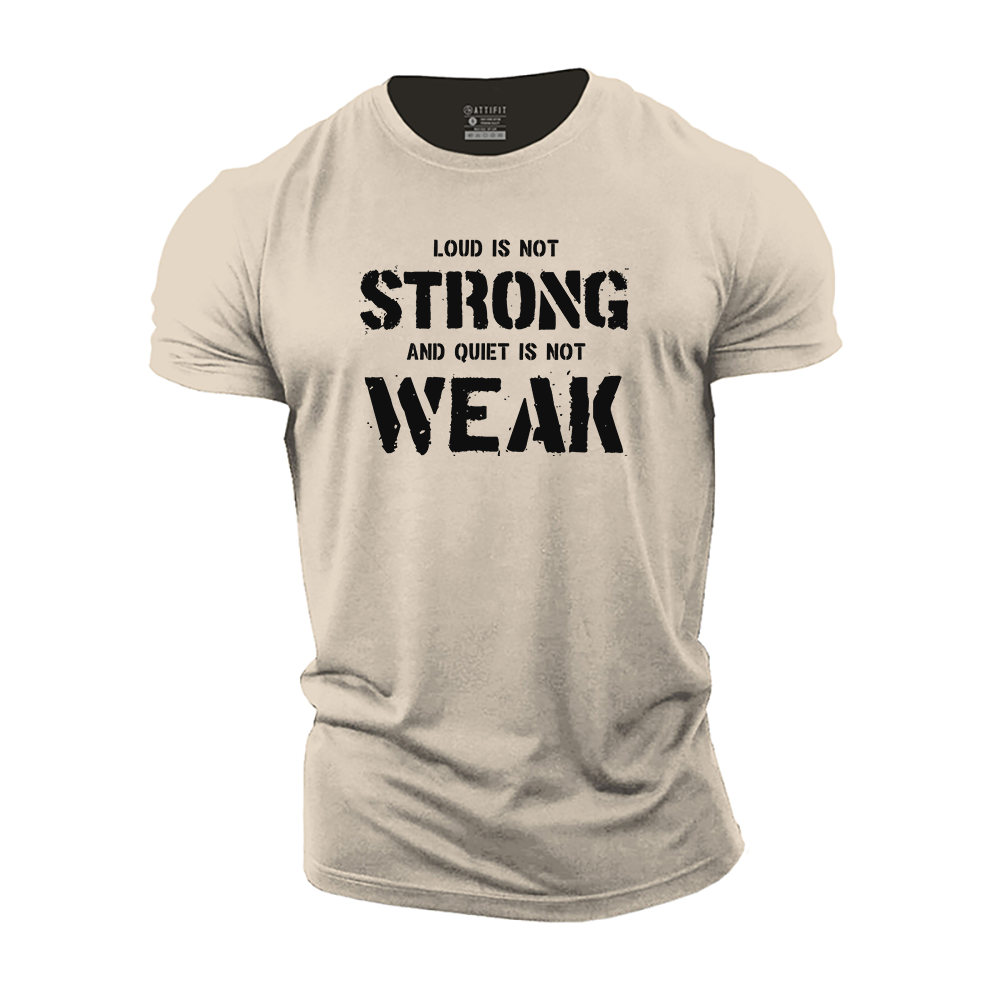 Loud Is Not Strong and Quiet Is Not Weak Cotton T-Shirt