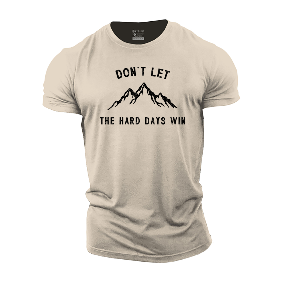 Don't Let the Hard Days Win Cotton T-Shirt