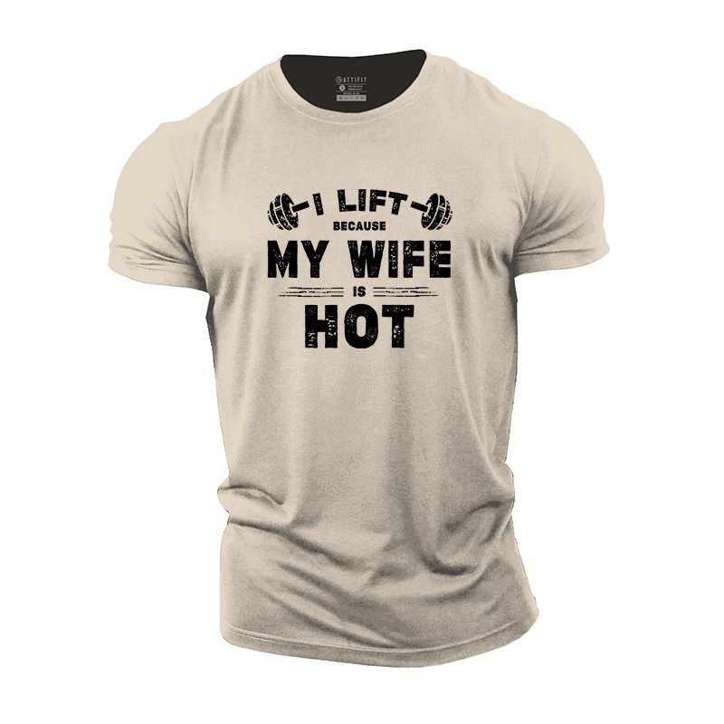 I Lift Because My Wife Is Hot Cotton T-Shirt