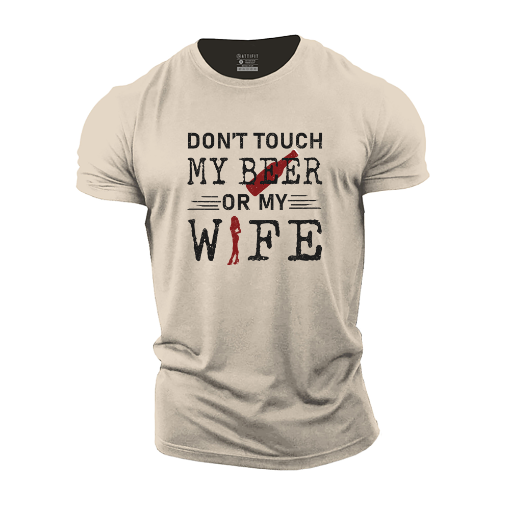 Do Not Touch My Beer or My Wife Cotton T-Shirt