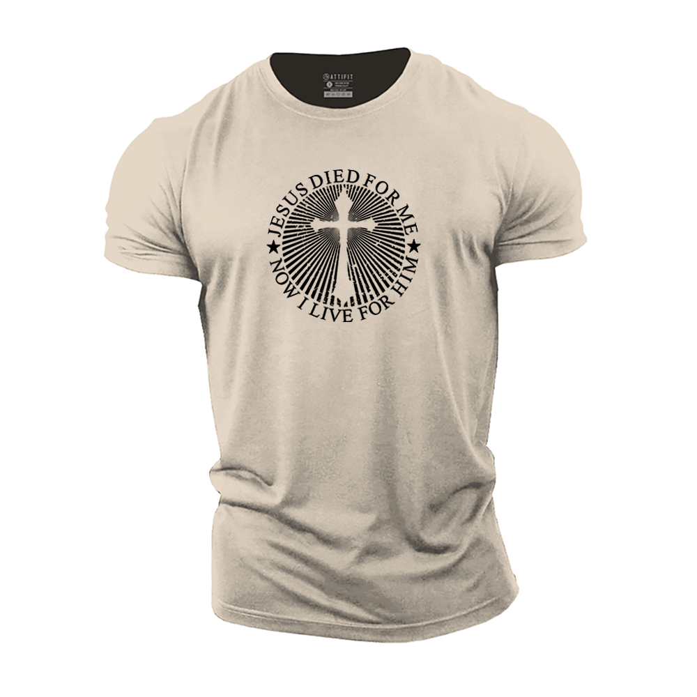 Jesus Died for Me Now I Live for Him Cotton T-Shirt