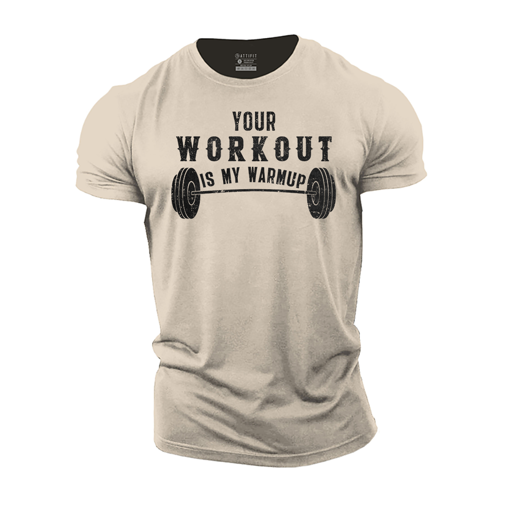 Your Workout Is My Warmup Cotton T-Shirt