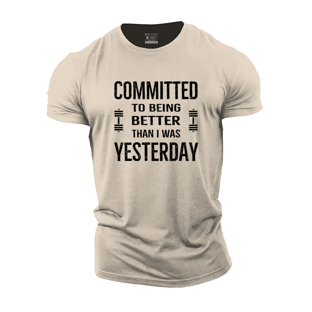 Committed To Being Better Than I Was Yesterday Cotton T-Shirt