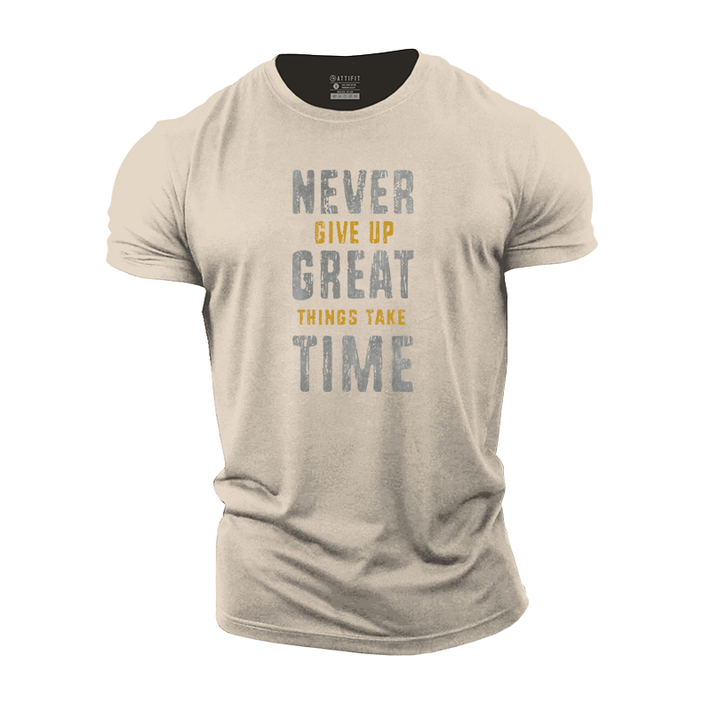 Never Give Up Great Things Take Time Cotton T-Shirt