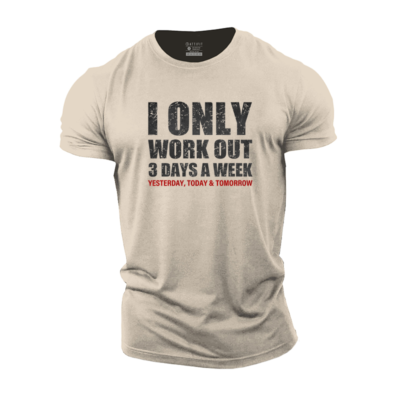 I Only Workout 3 Days a Week Cotton T-Shirt