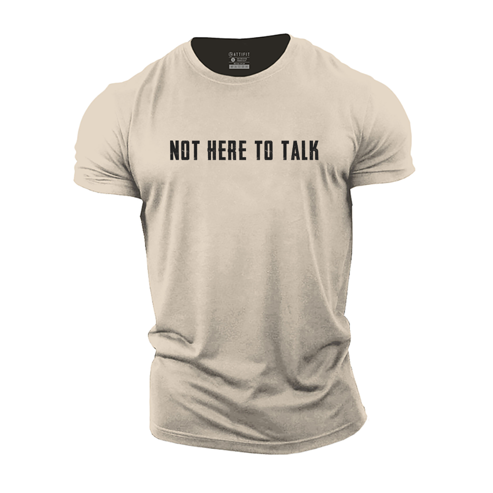 Not Here to Talk Cotton T-Shirt